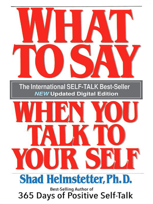 Title details for What to Say When You Talk to Your Self by Shad Helmstetter - Available